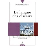 La langue des oiseaux : Quand litt�rature et �sot�risme se rencontrentpar Richard Khaitzine