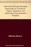 International expressways : exercises in functions, topics and grammar for interactive conversation practice : intermediate level