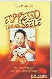 Produkt-Bild: Espresso f&uuml;r die Seele. Was Sie anregt und auf gute Gedanken bringt
