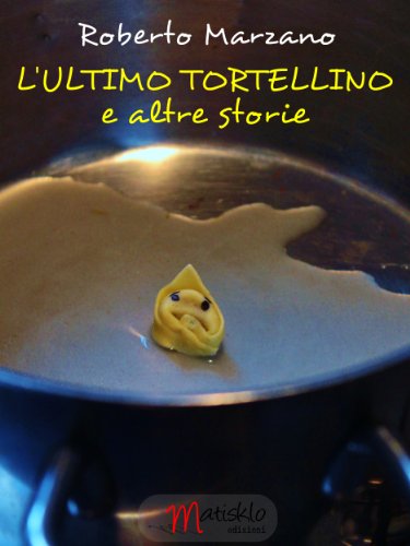 L'ultimo tortellino e altre storie (Italian Edition)