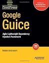 Google Guice: Agile Lightweight Dependency Injection Framework (FirstPress)