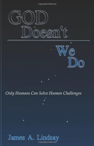 God Doesn't; We Do: Only Humans Can Solve Human Challenges