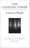 The Looming Tower: Al Qaeda's Road to 9/11 Lawrence Wright