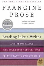 Reading Like a Writer: A Guide for People Who Love Books and for Those Who Want to Write Them