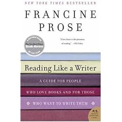 Reading Like a Writer: A Guide for People Who Love Books and for Those Who Want to Write Them