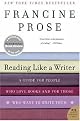 Reading Like a Writer: A Guide for People Who Love Books and for Those Who Want to Write Them (P.S.) by Francine Prose