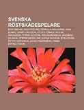 Svenska R Stsk Despelare: Dan Ekborg, Ewa Fr Ling, Pernilla Wahlgren, Nina Gunke, Danny Saucedo, Peter J Back, Niclas Wahlgren, Tommy Nilsson