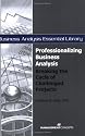 Professionalizing Business Analysis: Breaking the Cycle of Challenged Projects (Business Analysis Essential Library)
