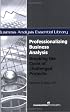 Professionalizing Business Analysis: Breaking the Cycle of Challenged Projects (Business Analysis Essential Library)