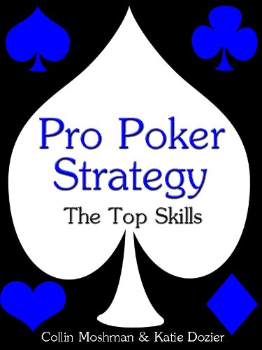Pro Poker Strategy: The Top Skills (Winning Texas Hold 'Em)