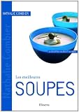 Les meilleures soupes : 40 Recettes salées et sucrées