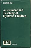 Assessment and teaching of dyslexic children : lectures given at a training course organised by the I C A A Word Blind Centre for Dyslexic Children