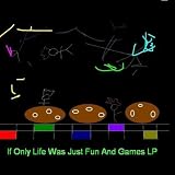 If Only Life Was Just Fun And Games 4 (Better Quality)