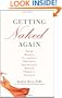 Getting Naked Again: Dating, Romance, Sex, and Love When You've Been Divorced, Widowed, Dumped, or Distracted