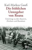 Die fr�hlichen Untergeher von Roana: Unterwegs zu den Assyrern, Zimbern und Karaimen title=