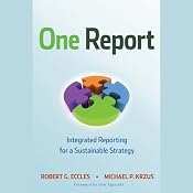 One Report: Integrated Reporting for a Sustainable Strategy | [Robert G. Eccles, Michael P. Krzus]