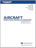 Aircraft Inspection, Repair and Alterations: Acceptable Methods, Techniques, and Practices (FAA Handbooks)