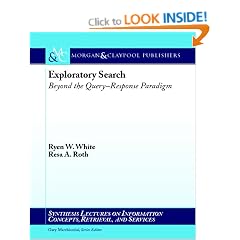 Exploratory Search: Beyond the Query-response Paradigm (Synthesis Lectures on Information Concepts, Retrieval, and Services)
