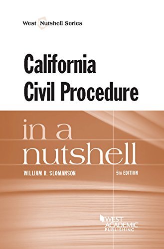 By William Slomanson California Civil Procedure in a Nutshell, 5th (5th Edition) [Paperback]