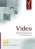 Video. Wiedergabe, Bearbeitung und Streaming unter Linux