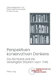 Perspektiven konservativen Denkens : Deutschland und die Vereinigten Staaten nach 1945