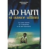 AD HAITI SI NASCE ULTIMI - La vera storia di Th�ophile e di altri bambini.di Alessandro Corallo