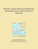 Buku tentang Gas Water Heater item: The 2011 Import and Export Market for Instantaneous Gas Water Heaters in Denmark