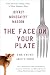 The Face on Your Plate: The Truth About Food
