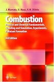 Combustion: Physical and Chemical Fundamentals, Modeling and Simulation, Experiments, Pollutant Formation