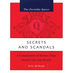 The Portable Queer: Secrets and Scandals: A Compilation of Events That Rocked the Gay World
