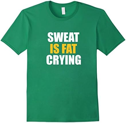 Men's Sweat Is Fat Crying T-Shirt Funny Gym Motivation Shirt 3XL Kelly Green