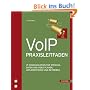 VoIP-Praxisleitfaden: IP-Kommunikation f�r Sprache, Daten und Video planen, implementieren und betreiben