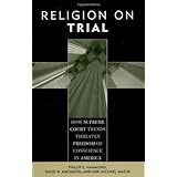 religion on trial how supreme court trends threaten freedom of conscience in america