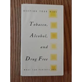 Keeping Your Kids Tobacco, Alcohol, and Drug Free: What Can Parents Do?