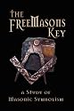 The Freemasons Key - A Study of Masonic Symbolism