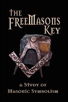 The Freemasons Key - A Study of Masonic Symbolism