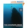 The Complete Diver: The History, Science and Practice of Scuba Diving