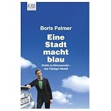 Eine Stadt macht blau: Politik im Klimawandel - das T�binger Modellvon "Boris Palmer"