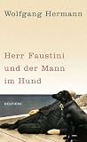 Produkt-Bild: Herr Faustini und der Mann im Hund: Roman