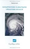 Catastrophes climatiques, d�sastres sociaux