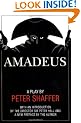 Amadeus: A Play by Peter Shaffer