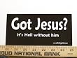 Got Jesus? It's Hell Without Him Christian Bumper Sticker
