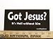 Got Jesus? It's Hell Without Him Christian Bumper Sticker