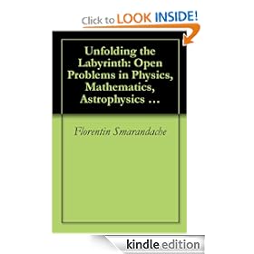 Unfolding the Labyrinth: Open Problems in Physics, Mathematics, Astrophysics and other Areas of Science