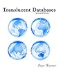 Translucent Databases 2Nd Edition: Confusion, Misdirection, Randomness,  Sharing, Authentication And Steganography To Defend Privacy