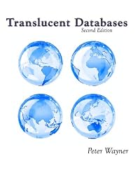 Translucent Databases 2Nd Edition: Confusion, Misdirection, Randomness,  Sharing, Authentication And Steganography To Defend Privacy