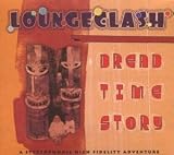 Revue LoungeClash  / Dread Time Story