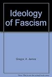 The ideology of fascism : the rationale of totalitarianism