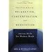 The Fine Arts of Relaxation, Concentration, and Meditation: Ancient Skills for Modern Minds