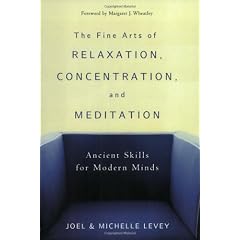 The Fine Arts of Relaxation, Concentration & Meditation: Ancient Skills for Modern Minds